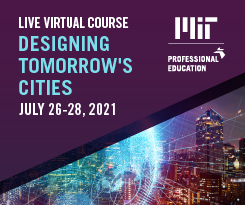 Designing Tomorrow’s Cities (MIT Professional Education) @ Live Virtual - Short Course
