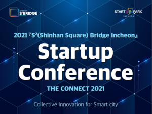 The Connect 2021: Collective Innovation for Smart City @ Shinhan Square Bridge | Incheon | South Korea