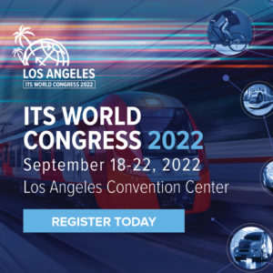 ITS World Congress 2022 @ Los Angeles Convention Center | Los Angeles | California | United States